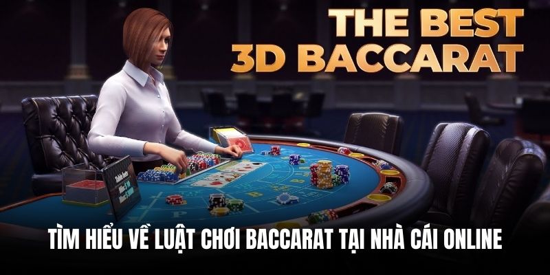 Tìm hiểu về luật chơi Baccarat tại nhà cái online.